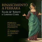 Rinascimento a Ferrara. Ercole de’ Roberti e Lorenzo Costa Rinascimento a Ferrara. Ercole de’ Roberti e Lorenzo Costa